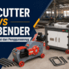 Perbandingan bar cutter vs bar bender untuk pemotongan dan pembengkokan besi beton di area fabrikasi