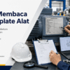 Tim teknis mempelajari cara membaca nameplate alat dengan memeriksa model, serial number, dan data teknis sebelum meminta penawaran